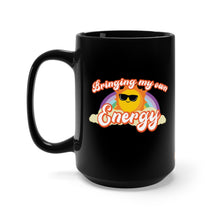 Load image into Gallery viewer, Bringing My Own Energy - 15oz Mug