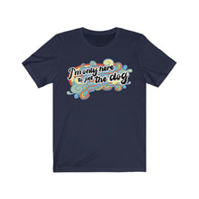 Load image into Gallery viewer, I'm Only Here To Pet The Dog - Unisex T-shirt