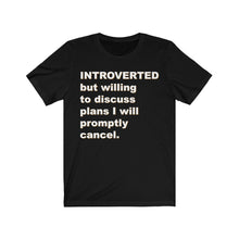 Load image into Gallery viewer, Introverted But Willing to Discuss - Unisex T-shirt