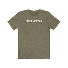 Load image into Gallery viewer, Quiet Not Weak - Unisex T-shirt