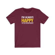 Load image into Gallery viewer, I'm Always Happy - Unisex T-shirt