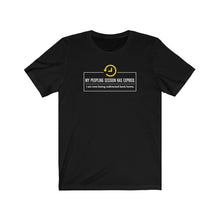 Load image into Gallery viewer, My Peopling Session Has Expired - Unisex T-shirt