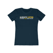 Load image into Gallery viewer, Always Listen To What You Have To Say - Women's T-shirt