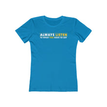 Load image into Gallery viewer, Always Listen To What You Have To Say - Women's T-shirt