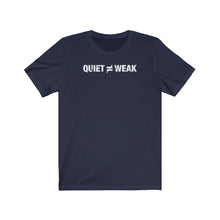 Load image into Gallery viewer, Quiet Not Weak - Unisex T-shirt