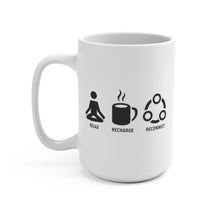 Load image into Gallery viewer, Relax Recharge Reconnect - 15oz mug