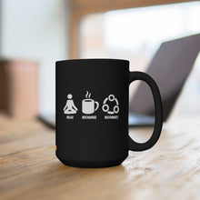 Load image into Gallery viewer, Relax Recharge Reconnect (black) - 15oz Mug