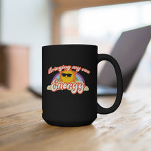Load image into Gallery viewer, Bringing My Own Energy - 15oz Mug