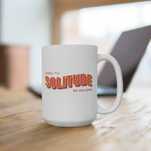 Load image into Gallery viewer, Greetings From Solitude - 15oz mug