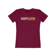 Load image into Gallery viewer, Always Listen To What You Have To Say - Women's T-shirt