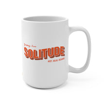Load image into Gallery viewer, Greetings From Solitude - 15oz mug