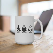 Load image into Gallery viewer, Relax Recharge Reconnect - 15oz mug