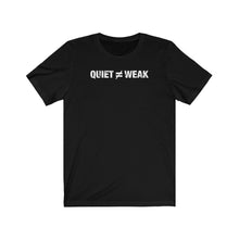 Load image into Gallery viewer, Quiet Not Weak - Unisex T-shirt