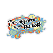 Load image into Gallery viewer, I'm Only Here To Pet The Cat (limited) - Sticker