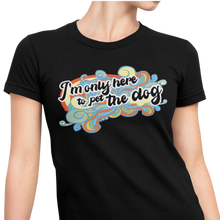 Load image into Gallery viewer, I'm Only Here to Pet The Dog  (limited) - Women's T-shirt