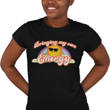 Load image into Gallery viewer, Bringing My Own Energy - Women's T-shirt