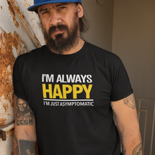 Load image into Gallery viewer, I'm Always Happy - Unisex T-shirt