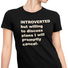 Load image into Gallery viewer, Introverted But Willing to Discuss - Women's T-shirt