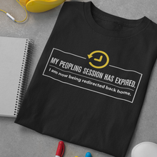 Load image into Gallery viewer, My Peopling Session Has Expired - Unisex Tee