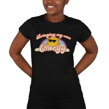 Load image into Gallery viewer, Bringing My Own Energy - Women's Tee