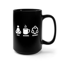 Load image into Gallery viewer, Relax Recharge Reconnect (black) - 15oz Mug
