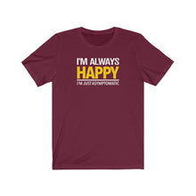 Load image into Gallery viewer, I&#39;m Always Happy - Unisex T-shirt
