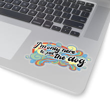 Load image into Gallery viewer, I&#39;m Only Here To Pet The Dog (limited) - Sticker
