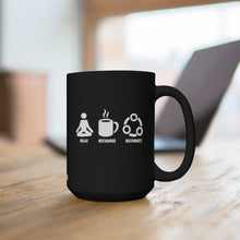 Load image into Gallery viewer, Relax Recharge Reconnect (black) - 15oz Mug
