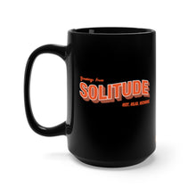 Load image into Gallery viewer, Greetings From Solitude (black) - 15oz Mug
