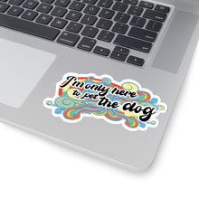 Load image into Gallery viewer, I&#39;m Only Here To Pet The Dog (limited) - Sticker
